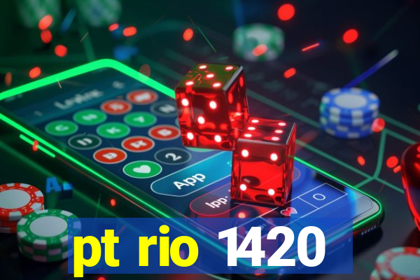 pt rio 1420